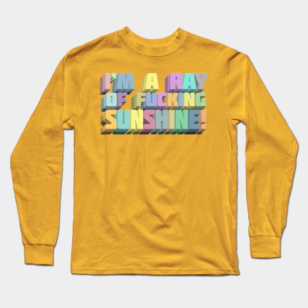 I'm A Ray Of Fucking Sunshine - Nihilist Humor Typography Design Long Sleeve T-Shirt by DankFutura